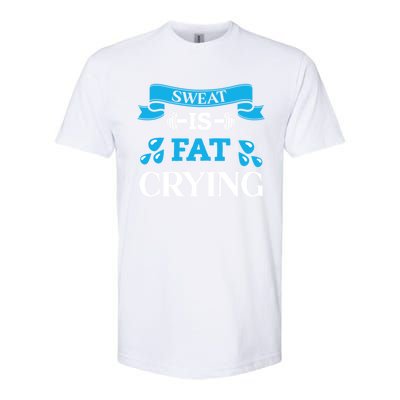 Sweat Is Fat Crying Workout Gym Fitness Gift Softstyle CVC T-Shirt