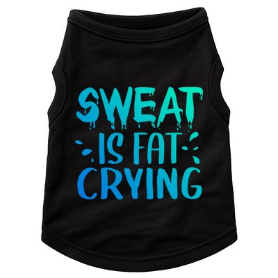 Sweat Is Fat Crying Funny Gym Work Out Gift Doggie Tank
