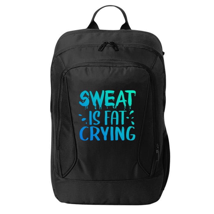 Sweat Is Fat Crying Funny Gym Work Out Gift City Backpack