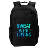 Sweat Is Fat Crying Funny Gym Work Out Gift Backpack