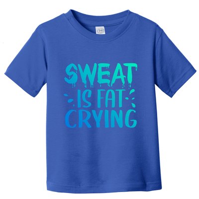 Sweat Is Fat Crying Funny Gym Work Out Gift Toddler T-Shirt