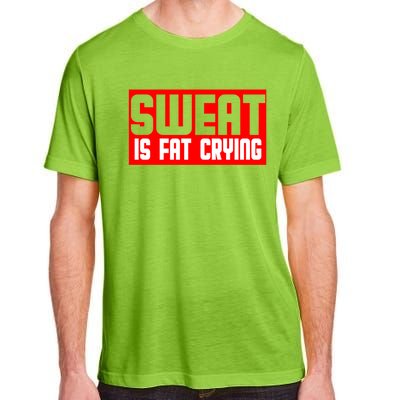 Sweat Is Fat Crying Cool Gift Adult ChromaSoft Performance T-Shirt