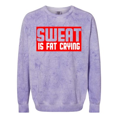 Sweat Is Fat Crying Cool Gift Colorblast Crewneck Sweatshirt