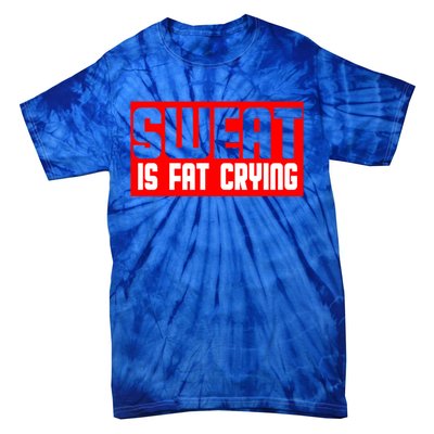 Sweat Is Fat Crying Cool Gift Tie-Dye T-Shirt