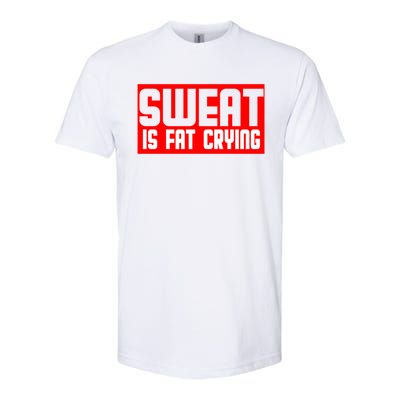 Sweat Is Fat Crying Cool Gift Softstyle CVC T-Shirt