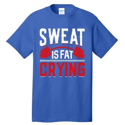 Sweat Is Fat Crying Cute Gift Tall T-Shirt