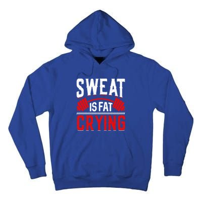 Sweat Is Fat Crying Cute Gift Tall Hoodie