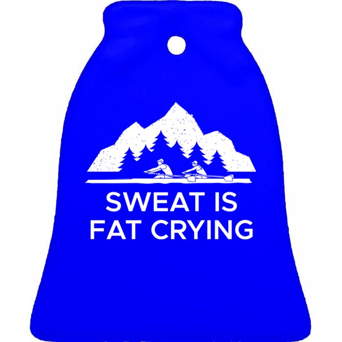 Sweat Is Fat Crying Rowers Cool Gift Ceramic Bell Ornament