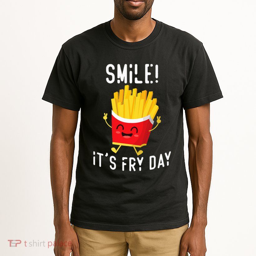Smile ItS Fry Day Funny Kawaii Hot Fries French Fries Lover Tall T-Shirt