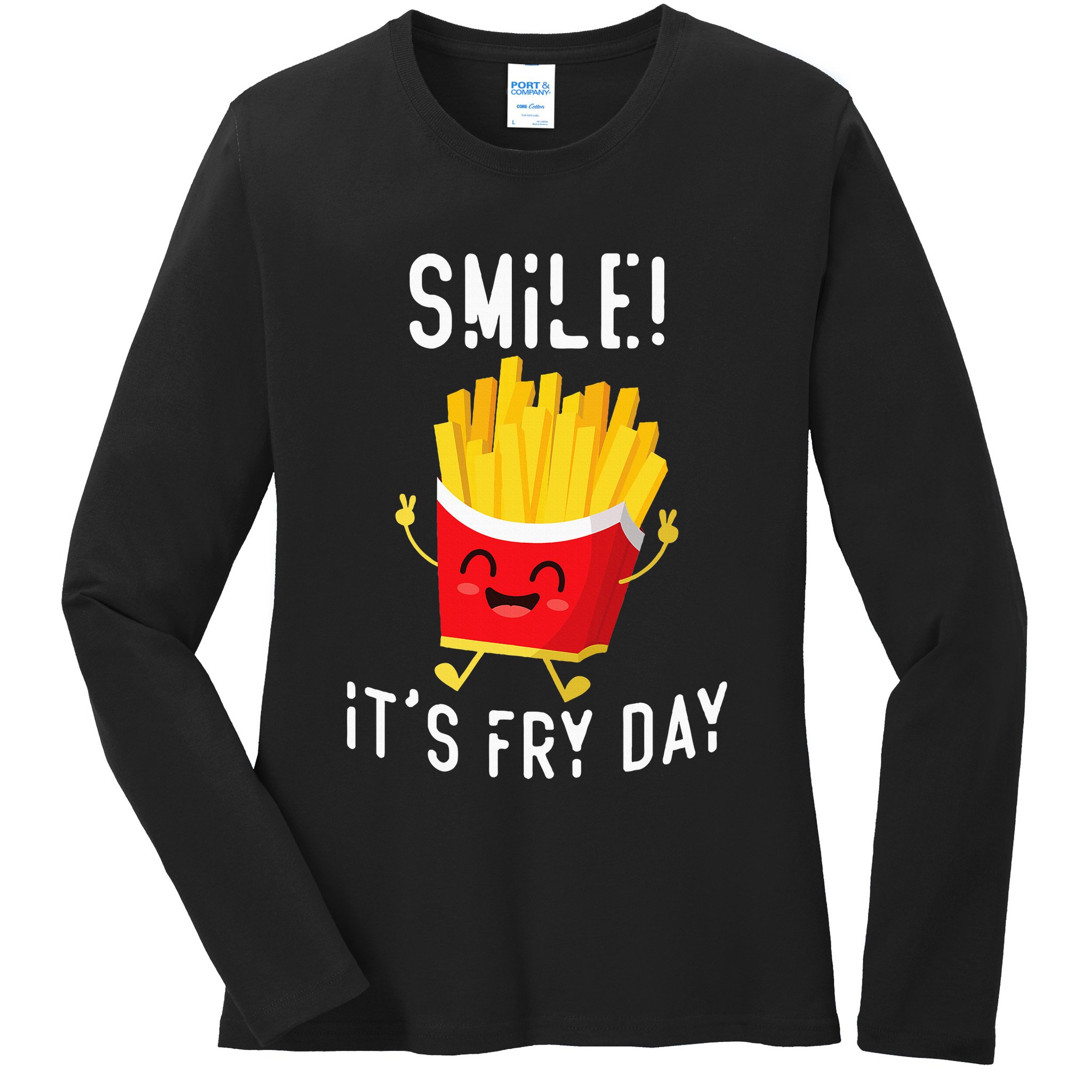 Smile ItS Fry Day Funny Kawaii Hot Fries French Fries Lover Ladies Long Sleeve Shirt