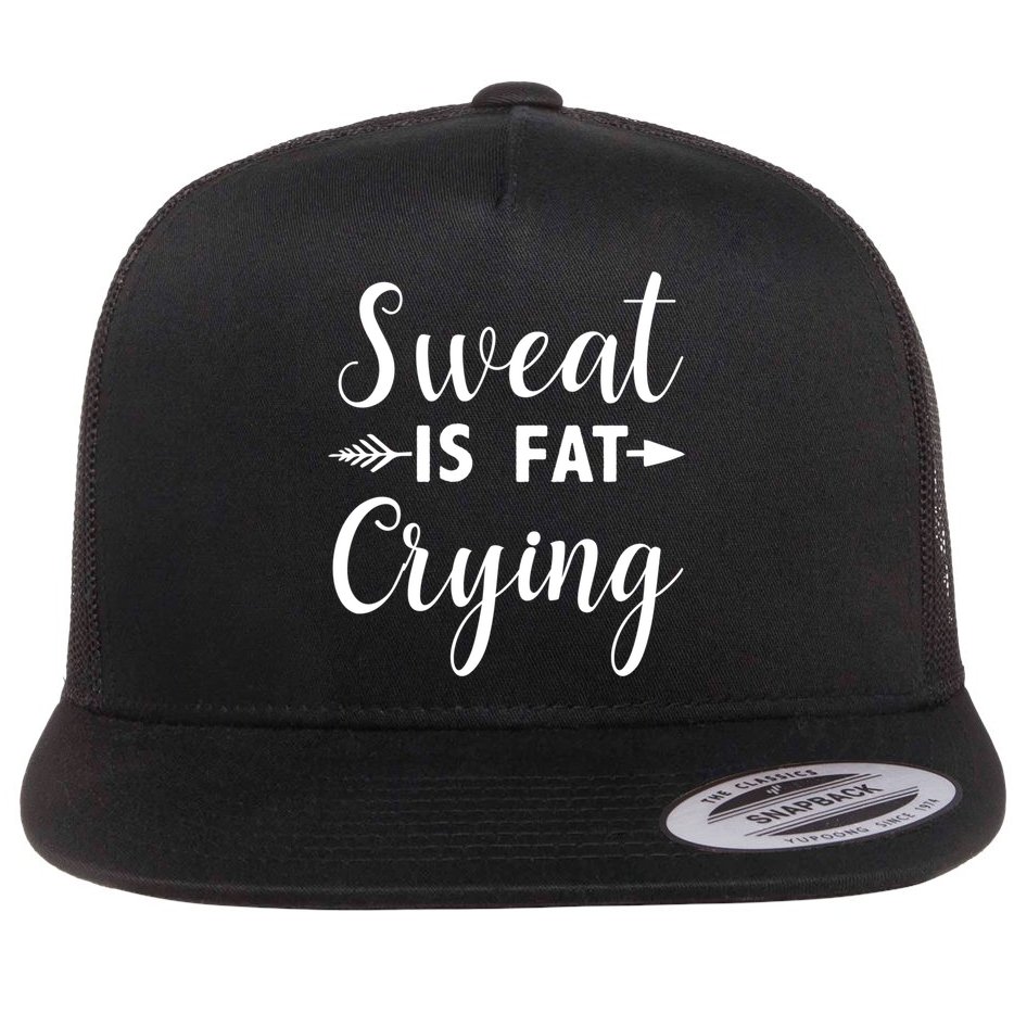 Sweat Is Fat Crying Gift Flat Bill Trucker Hat