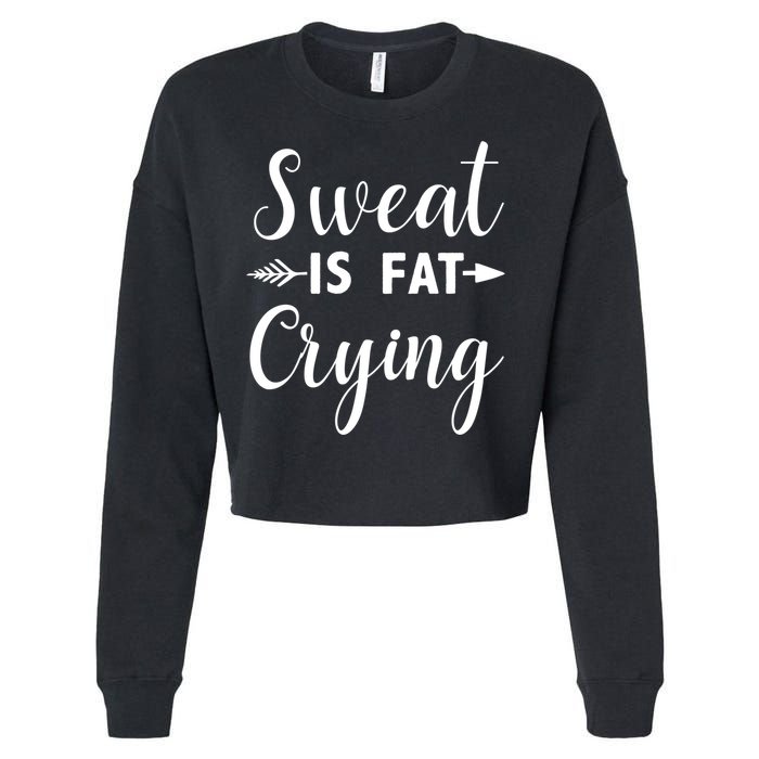 Sweat Is Fat Crying Gift Cropped Pullover Crew