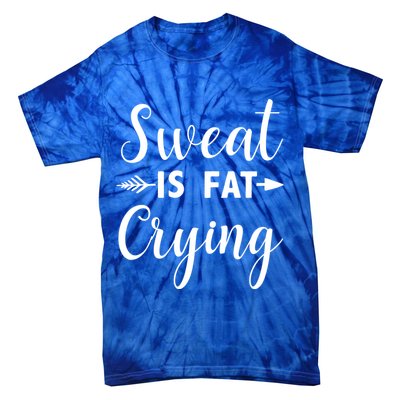 Sweat Is Fat Crying Gift Tie-Dye T-Shirt