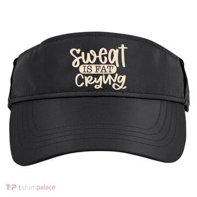 Sweat Is Fat Crying Adult Drive Performance Visor