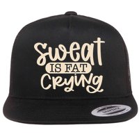 Sweat Is Fat Crying Flat Bill Trucker Hat