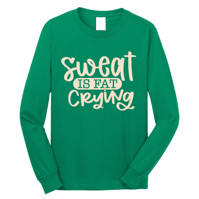 Sweat Is Fat Crying Long Sleeve Shirt