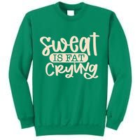 Sweat Is Fat Crying Sweatshirt