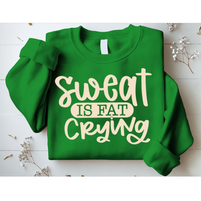 Sweat Is Fat Crying Sweatshirt