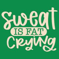Sweat Is Fat Crying Sweatshirt