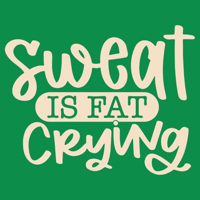 Sweat Is Fat Crying Sweatshirt