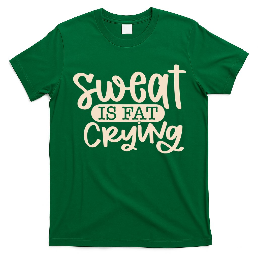 Sweat Is Fat Crying T-Shirt