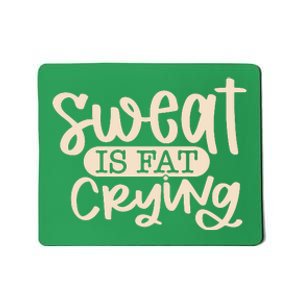 Sweat Is Fat Crying Mousepad