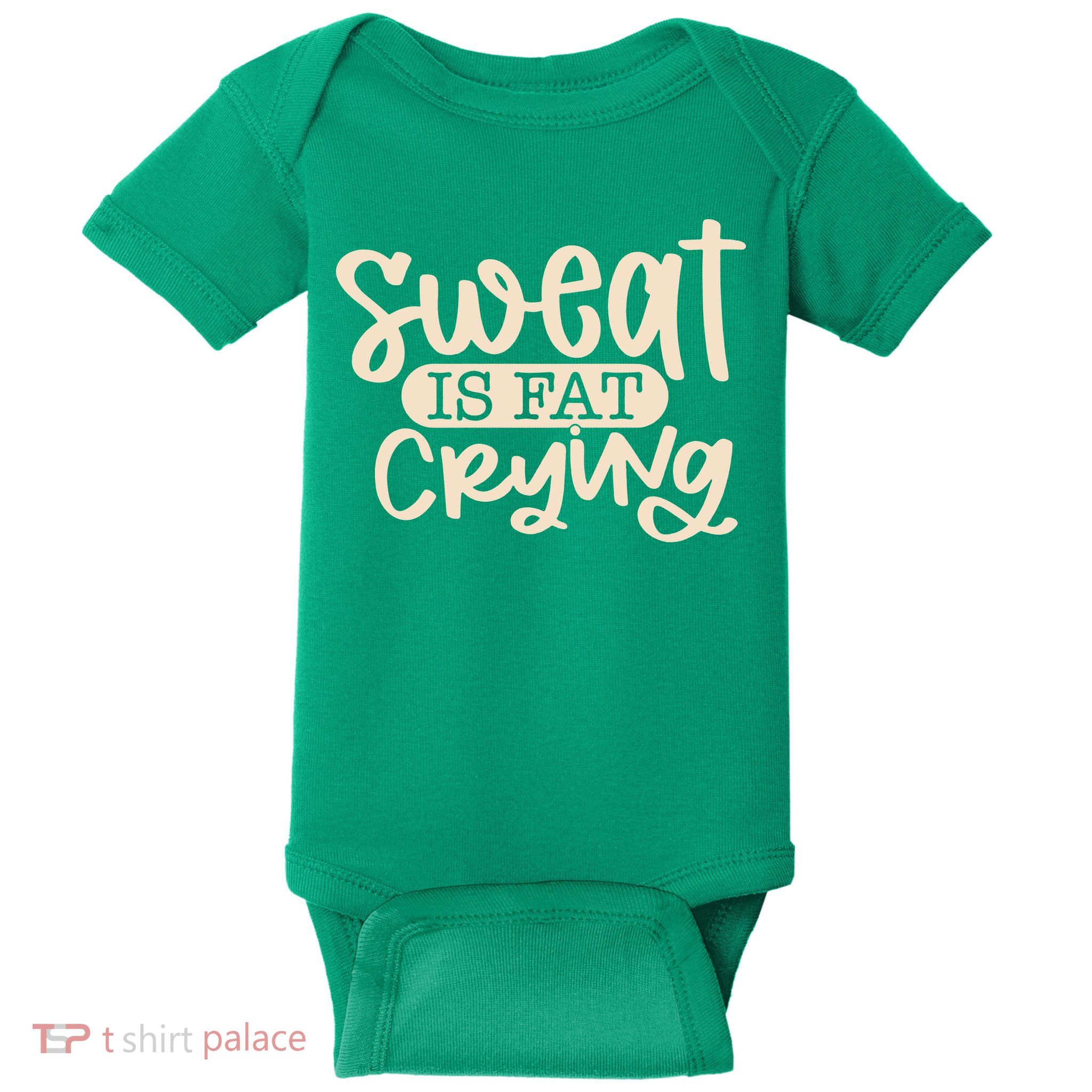 Sweat Is Fat Crying Baby Bodysuit