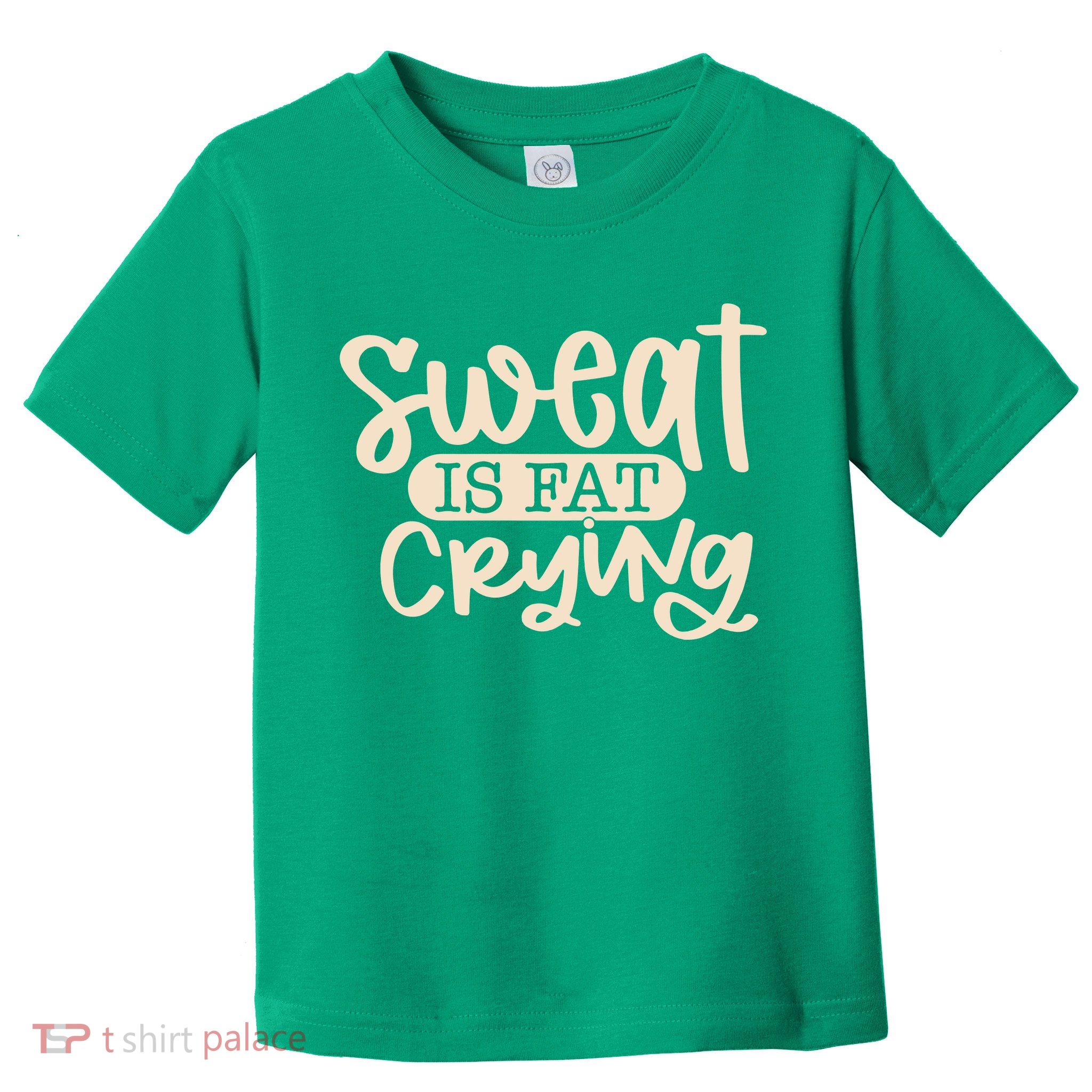 Sweat Is Fat Crying Toddler T-Shirt
