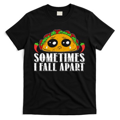 Sometimes I Fall Apart Cute Taco T-Shirt
