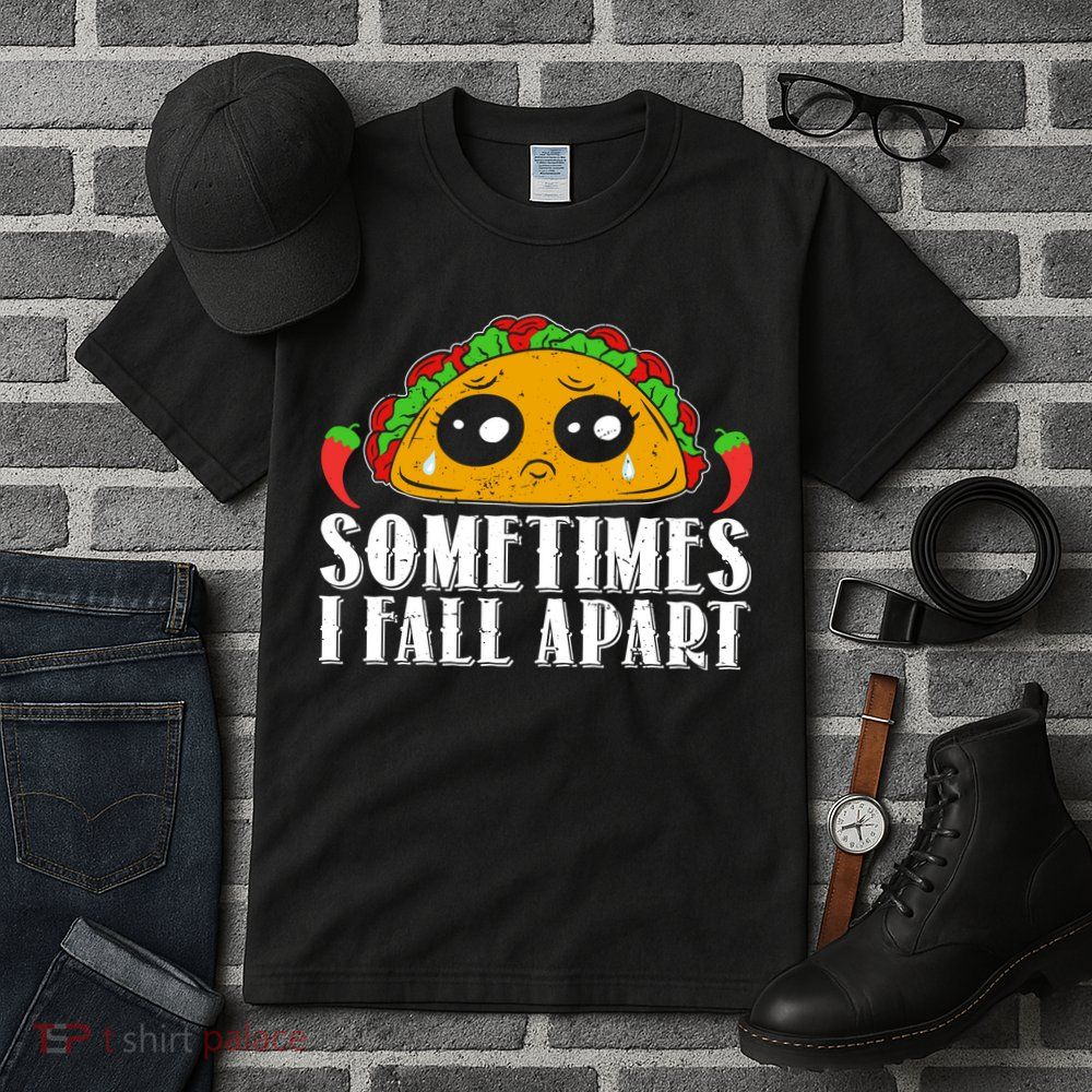 Sometimes I Fall Apart Cute Taco Tall T-Shirt