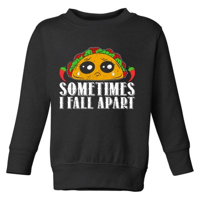 Sometimes I Fall Apart Cute Taco Toddler Sweatshirt