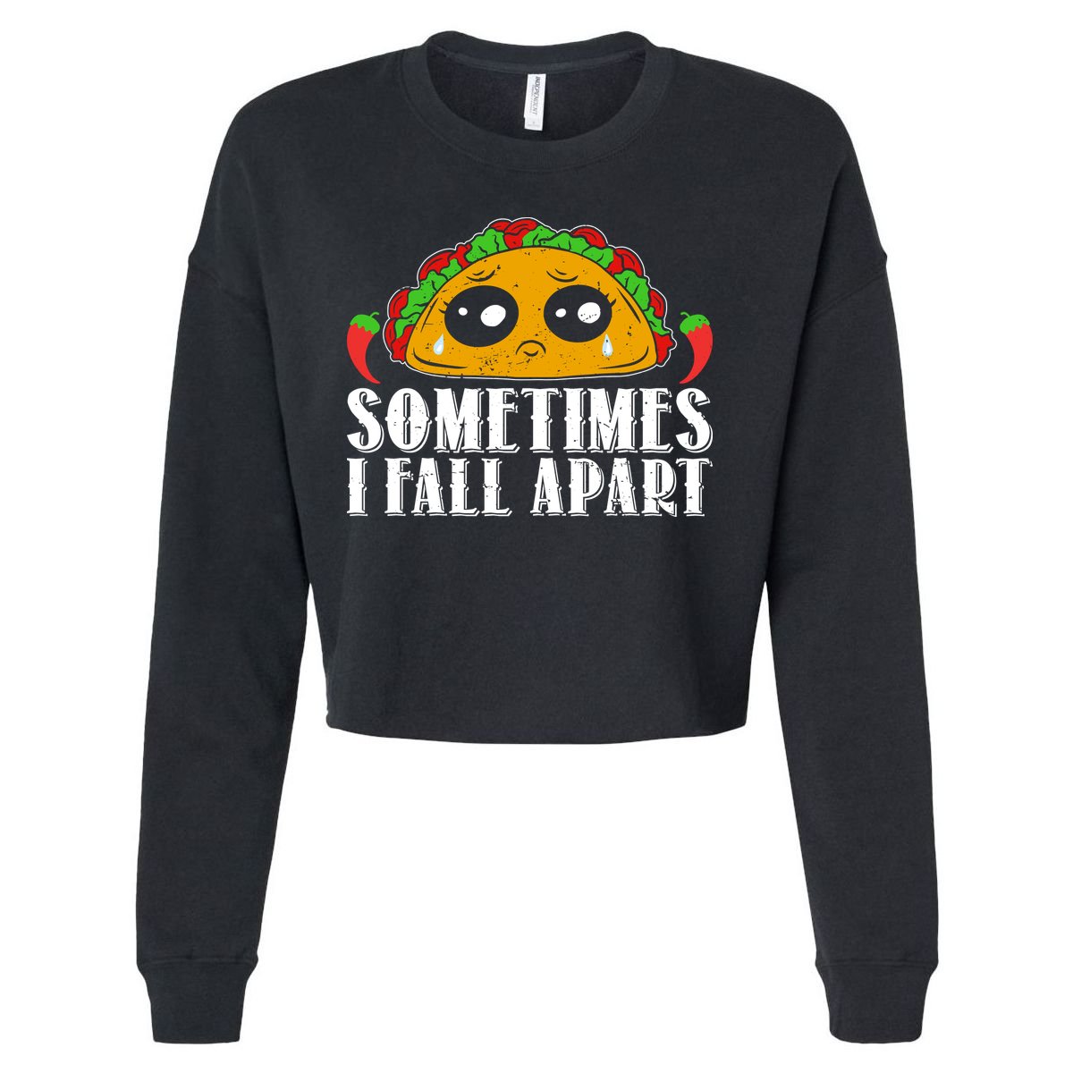 Sometimes I Fall Apart Cute Taco Cropped Pullover Crew