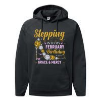 Stepping Into February Birthday With Gods Grace And Mercy Performance Fleece Hoodie