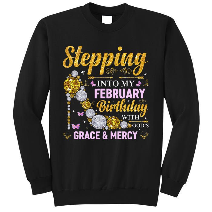 Stepping Into February Birthday With Gods Grace And Mercy Sweatshirt