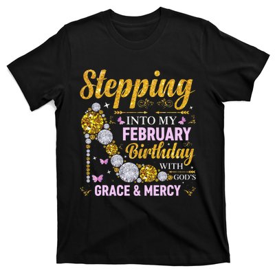 Stepping Into February Birthday With Gods Grace And Mercy T-Shirt