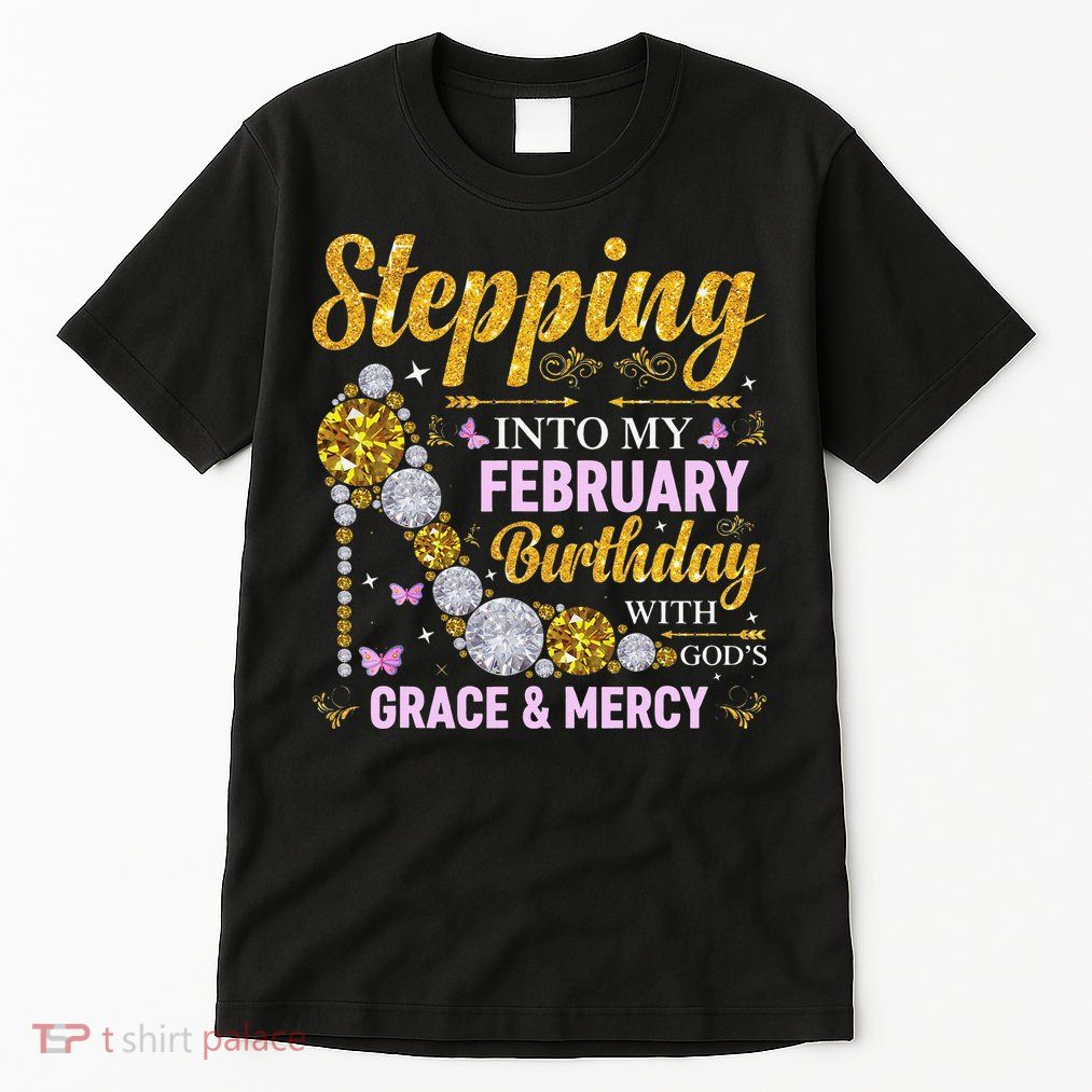 Stepping Into February Birthday With Gods Grace And Mercy Tall T-Shirt