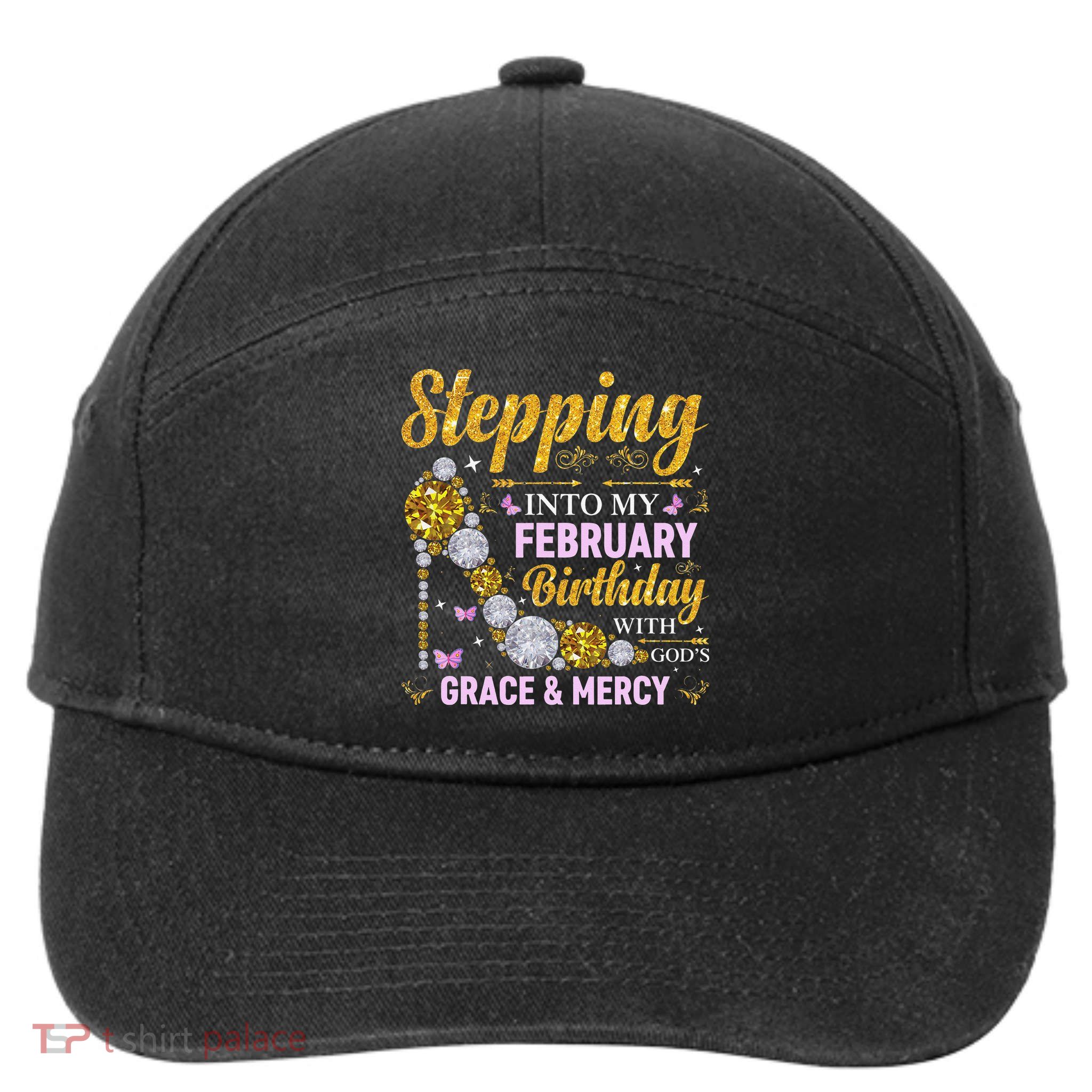 Stepping Into February Birthday With Gods Grace And Mercy 7-Panel Snapback Hat