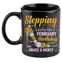 Stepping Into February Birthday With Gods Grace And Mercy 11oz C Handle Ceramic Mug