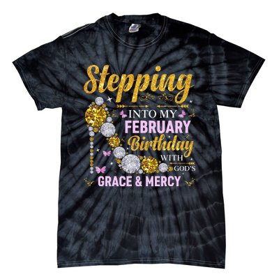 Stepping Into February Birthday With Gods Grace And Mercy Tie-Dye T-Shirt