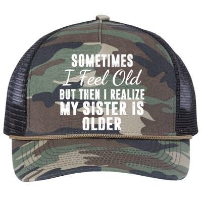 Sometime I Feel Old But Then I Realize My Sister Is Older Retro Rope Trucker Hat Cap