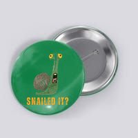 Snailed It Funny Snails Snail Lovers Button
