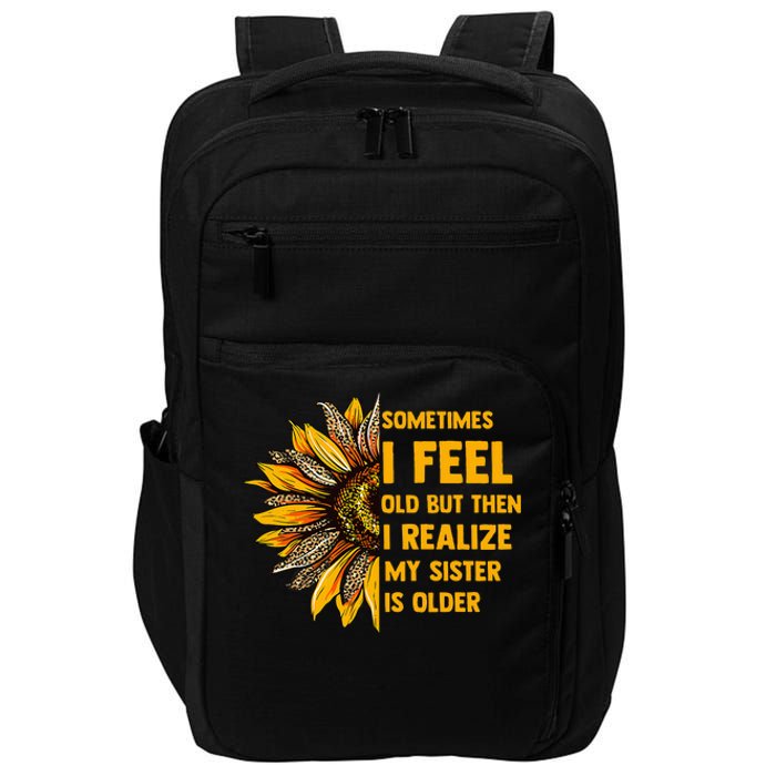 Sometimes I Feel Old My Sister Is Older Sunflower Leopard Impact Tech Backpack