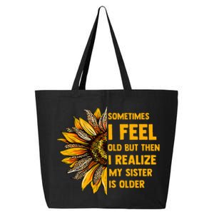 Sometimes I Feel Old My Sister Is Older Sunflower Leopard 25L Jumbo Tote