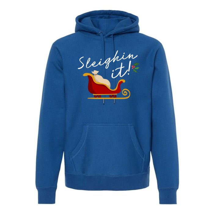 Sleighin It Funny Christmas Pun Sleighing Santa Sleigh Xmas Gift Premium Hoodie