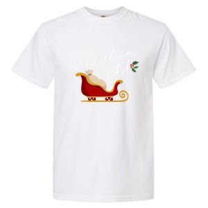 Sleighin It Funny Christmas Pun Sleighing Santa Sleigh Xmas Gift Garment-Dyed Heavyweight T-Shirt