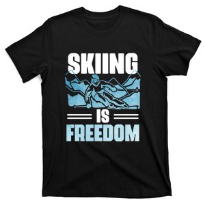 Skiing Is Freedom Gifts For Skier T-Shirt