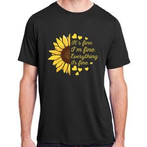 Sunflower It's Fine I'm Fine Everything Is Fine Sunflower Adult ChromaSoft Performance T-Shirt