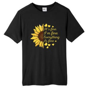 Sunflower It's Fine I'm Fine Everything Is Fine Sunflower Tall Fusion ChromaSoft Performance T-Shirt