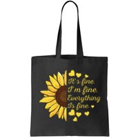 Sunflower It's Fine I'm Fine Everything Is Fine Sunflower Tote Bag