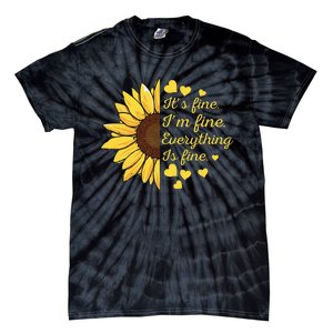 Sunflower It's Fine I'm Fine Everything Is Fine Sunflower Tie-Dye T-Shirt